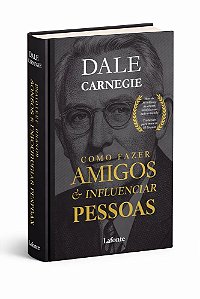 Como Fazer Amigos e Influenciar Pessoas - Dale Carnegie - Capa Dura