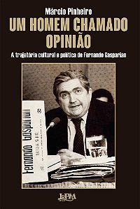 Um homem chamado opinião: A trajetória política e cultural de Fernando Gasparian