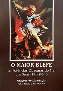 O Maior Blefe - As Potências Obscuras Do Mal Um Santo Ministério