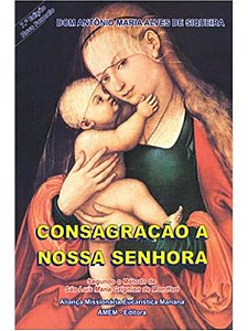 Consagracao A Nossa Senhora - Segundo O Metodo De Sao Luis Maria Grignion  - 7