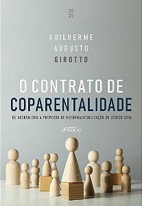 O contrato de coparentalidade: De acordo com a proposta de reforma / atualização do Código Civil