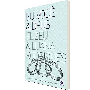 Eu, você e Deus: Princípios eternos para um casamento sólido e duradouro