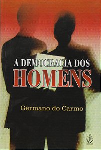 A Democracia Dos Homens - 1