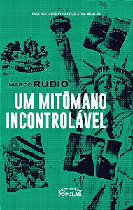 Marco Rubio - Um Mitômano Incontrolável