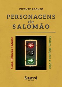 Personagens de Salomão: Ordem, Riqueza e Vida ou Caos, Pobreza e Morte