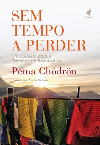 Sem Tempo Aperder - Um Guia Para Ocaminho Do Bodhisattva