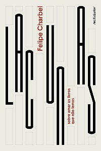 Lacunas - Sobre Amar Os Livros Que Não Lemos