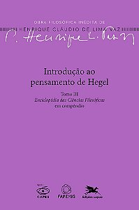 Introdução Ao Pensamento De Hegel - Tomo Iii: Enciclopédia Das Ciências Filosóficas Em Compêndio