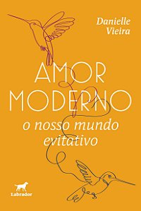 Amor Moderno - O Nosso Mundo Evitativo
