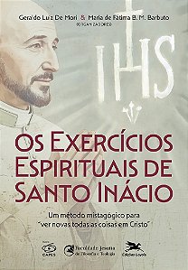 Os Exercícios Espirituais De Santo Inácio: Um Método Mistagógico Para "Ver Novas Todas As Coisas Em Cristo"