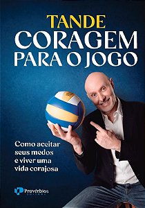 Coragem para o jogo: como aceitar seus medos e viver uma vida corajosa