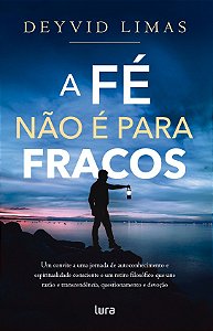 A Fé Não É Para Fracos