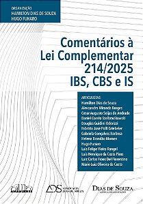Comentários à Lei Complementar 214/2025: IBS, CBS, IS