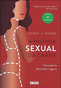 A política sexual da carne: uma teoria feminista-vegana