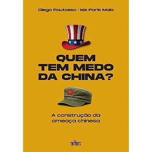 Quem tem medo da China?: A construção da ameaça chinesa