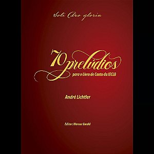 70 Prelúdios Para O Livro De Canto Da Ieclb