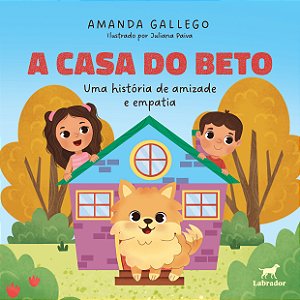 A Casa Do Beto - Uma História De Amizade E Empatia
