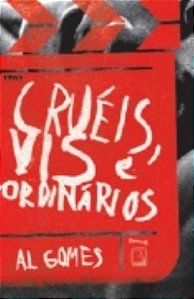Cruéis, vis e ordinários