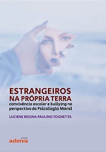 Estrangeiros na própria terra: Convivência escolar e bullying na perspectiva da psicologia moral