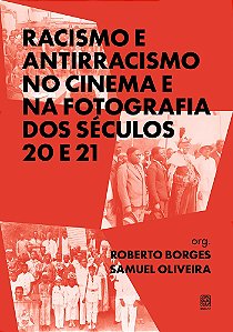 Racismo E Antirracismo No Cinema E Na Fotografia Dos Séculos 20 E 21