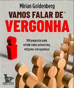 Vamos falar de vergonha: 100 perguntas para refletir sobre autoestima, estigmas e insegurança.