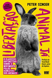 Libertação animal já: O clássico definitivo sobre o movimento pelos direitos dos animais