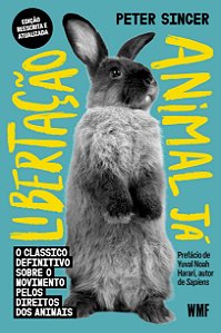 Libertação animal já: O clássico definitivo sobre o movimento pelos direitos dos animais