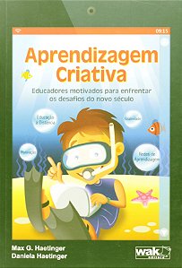 Aprendizagem Criativa - Educadores Motivados Para Enfrentar Os Desafios Do - 1