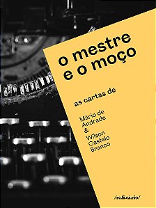 O Mestre E O Moço - As Cartas De Mário De Andrade & Wilson Castelo Branco