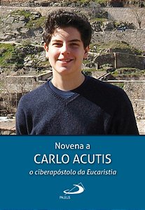 Novena a Carlo Acutis: O ciberapóstolo da Eucaristia