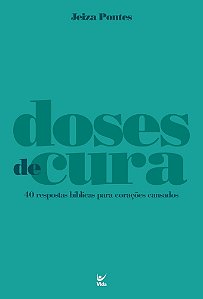 Doses de Cura: 40 respostas bíblicas para corações cansados