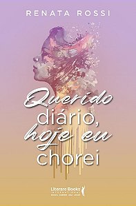 Querido diário, hoje eu chorei