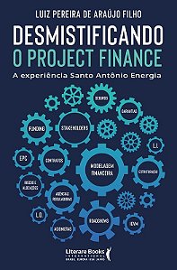 Desmistificando o Project Finance: A experiência Santo Antônio Energia