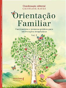 Orientação Familiar – Volume 5: Fundamentos e recursos práticos para intervenções terapêuticas