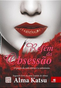 Refem Da Obsessao - O Preço Da Vida Eterna E A Submissao