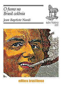 Fumo No Brasil Colonia - Tudo E Historia - 1