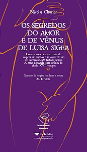 Os Segredos Do Amor E De Venus De Luisa Sigea - Col. Humanismo Libertino - 1