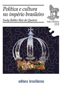 Politica E Cultura No Imperio Brasileiro - Col. Tudo E Historia - 1