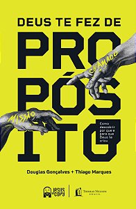 Deus Te Fez De Propósito: Como Descobrir Por Que E Para Que Deus Te Criou