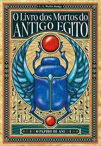 O Livro Dos Mortos Do Antigo Egito – Edição Especial Expandida E Anotada Com Pranchas