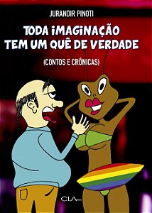Toda Imaginação Tem Um Quê De Verdade - Contos E Crônicas