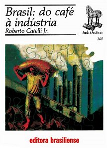 Brasil: Do Cafe A Industria