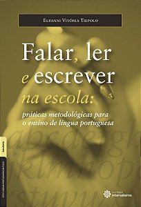 Falar, ler e escrever na escola: