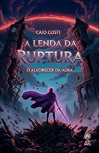 A lenda da ruptura: o alvorecer da aura