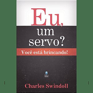 Eu, um Servo? Você Está Brincando!
