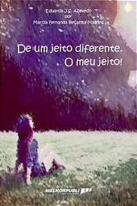 De um jeito diferente. O meu jeito!