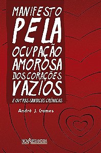 Manifesto pela ocupação amorosa dos corações vazios