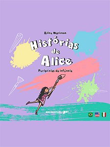 Histórias de Alice - Peripécias da infância