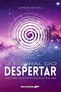 O espiral do despertar : descubra os 10 propósitos da sua vida