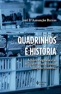 Quadrinhos e história: A historiografia e as HQs em suas diversas relações possíveis